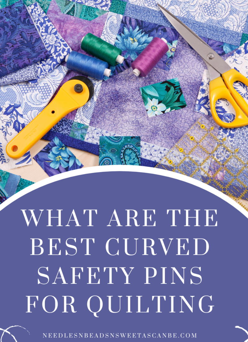 What are The Best Curved Safety Pins for Quilting