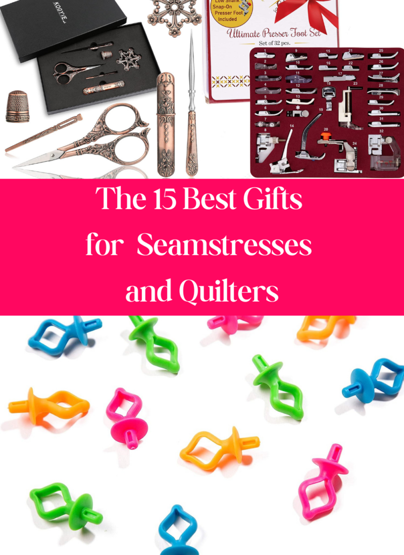 The 15 Best Gifts for Seamstresses and Quilters